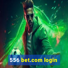 556 bet.com login